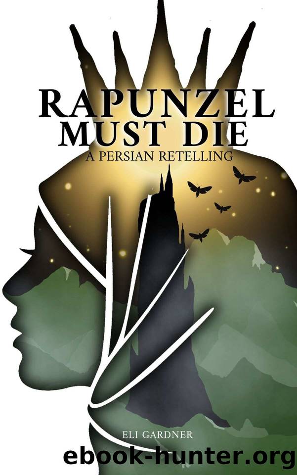 Rapunzel Must Die: A Persian Retelling by Eli Gardner