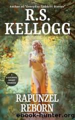 Rapunzel Reborn by R.S. Kellogg