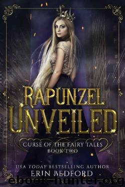 Rapunzel Unveiled (Curse of the Fairy Tales Book 2) by Erin Bedford