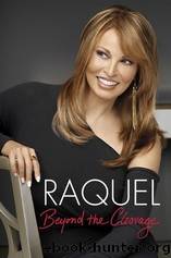Raquel: Beyond the Cleavage by Raquel Welch