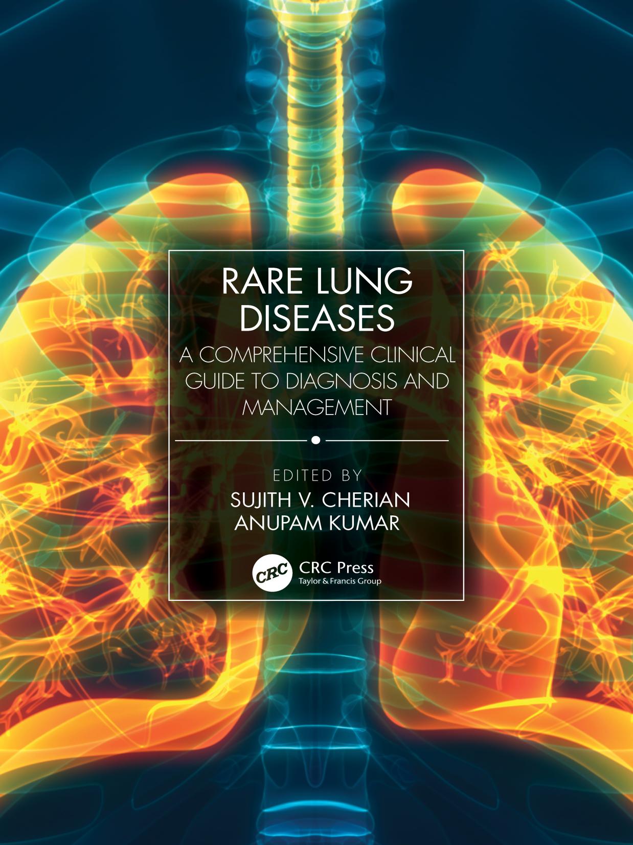 Rare Lung Diseases: A Comprehensive Clinical Guide to Diagnosis and Management by Sujith V. Cherian Anupam Kumar