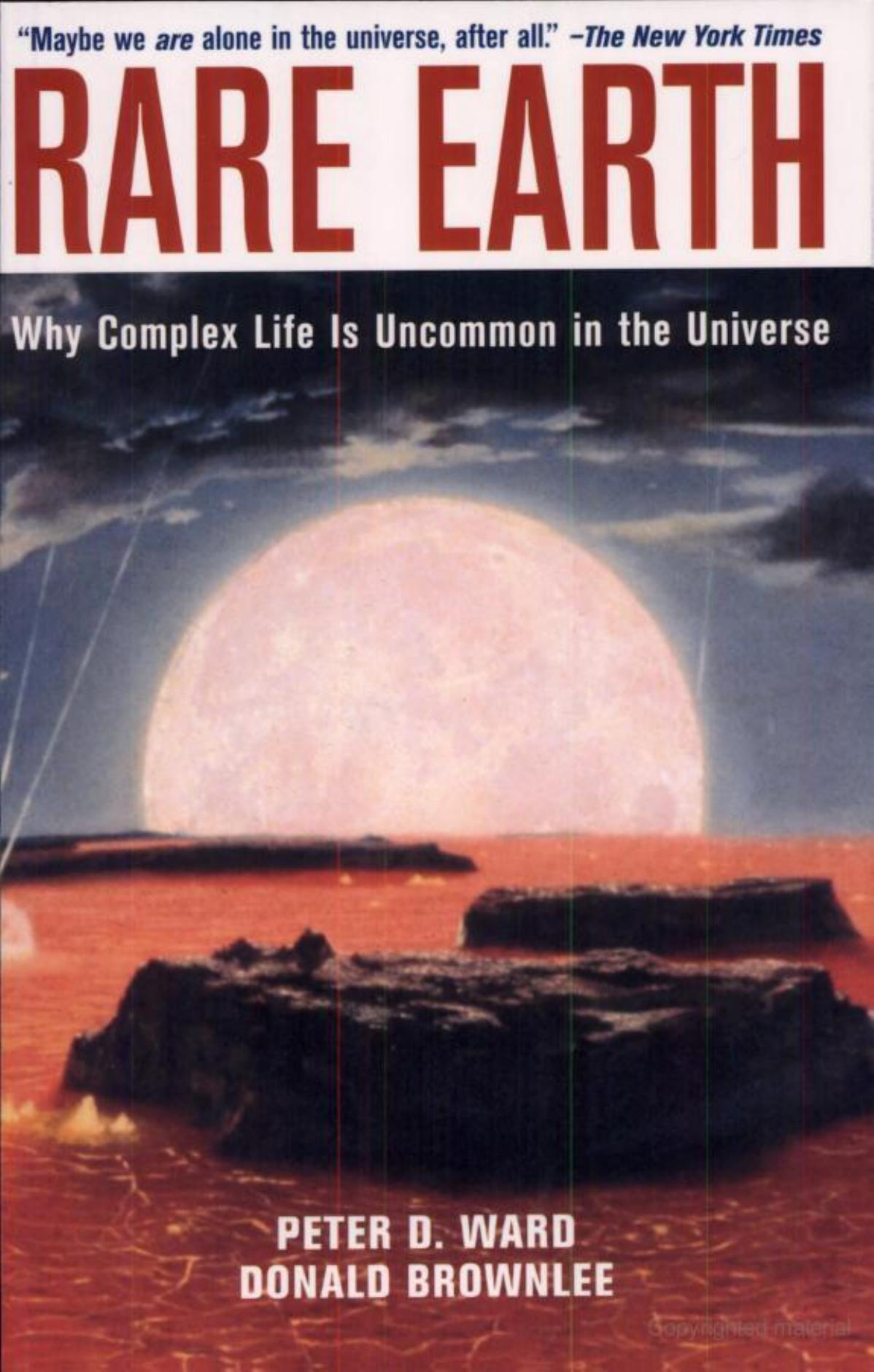 Rare earth: why complex life is uncommon in the universe by Peter Douglas Ward Donald Brownlee