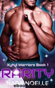 Rarity: A Sci-Fi Reverse Harem Alien Abduction Romance (Xytyl Warriors Book 1) by Nara Noelle