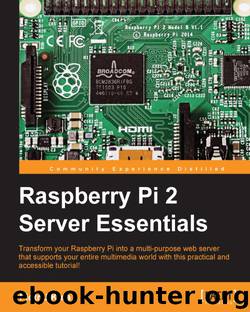Raspberry Pi 2 Server Essentials by Piotr J. Kula