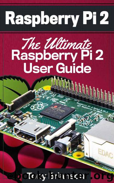 Raspberry Pi 2: The Ultimate Raspberry Pi 2 User Guide by Brianson Tony