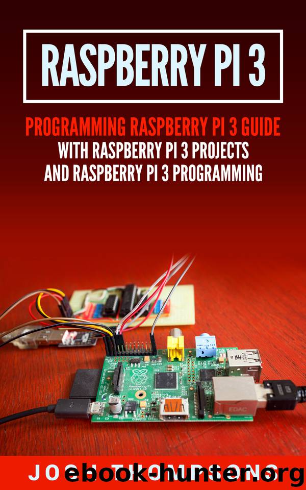 Raspberry Pi 3: New Users Programming Raspberry Pi 3 Guide With Raspberry Pi 3 Projects (Raspberry Pi 3 Programming) by Thompsons Josh