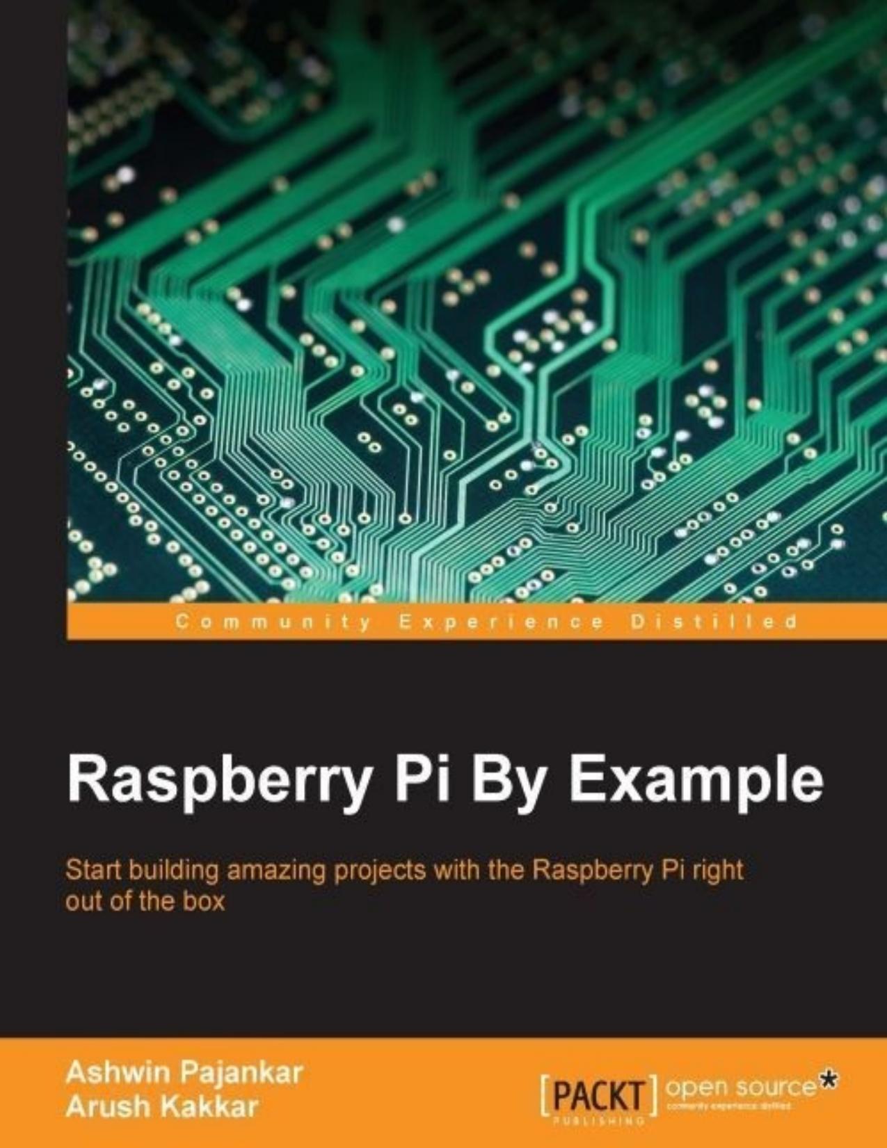 Raspberry Pi By Example by Ashwin Pajankar & Arush Kakkar
