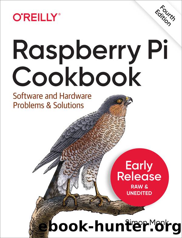 Raspberry Pi Cookbook, 4th Edition by Simon Monk