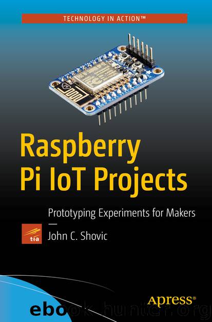 Raspberry Pi IoT Projects by John C. Shovic