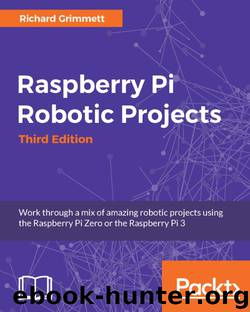 Raspberry Pi Robotic Projects - Third Edition by Third Edition