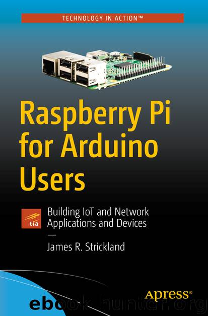 Raspberry Pi for Arduino Users by James R. Strickland