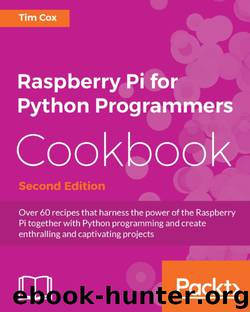 Raspberry Pi for Python Programmers Cookbook - Second Edition by Unknown