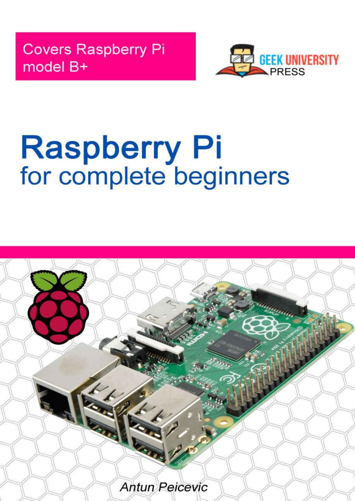 Raspberry Pi for complete beginners by Peicevic Antun
