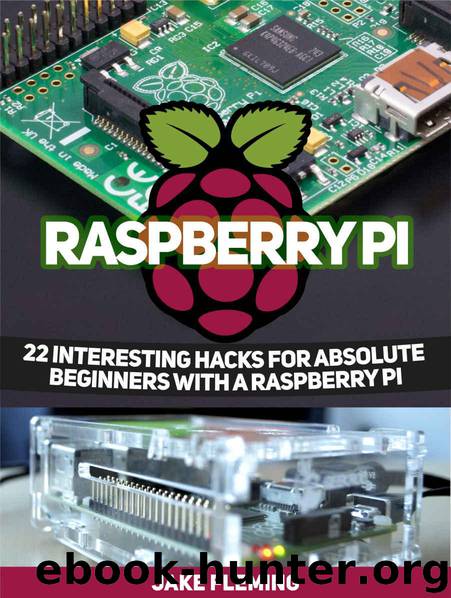 Raspberry Pi: 22 Interesting Hacks for Absolute Beginners With a Raspberry Pi (raspberry pi, raspberry pi projects, raspberry pi projects) by Fleming Jake