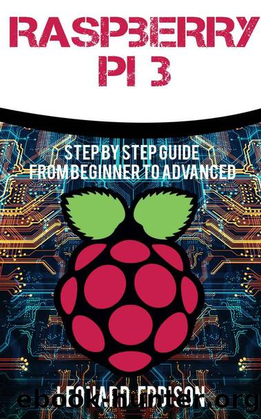 Raspberry Pi: Step by Step Guide From Beginner to Advanced by Leonard Eddison