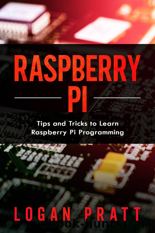 Raspberry Pi: Tips and Tricks to Learn Raspberry Pi Programming by Pratt Logan