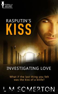 Rasputin's Kiss [Investigation Love: 1] by L.M. Somerton