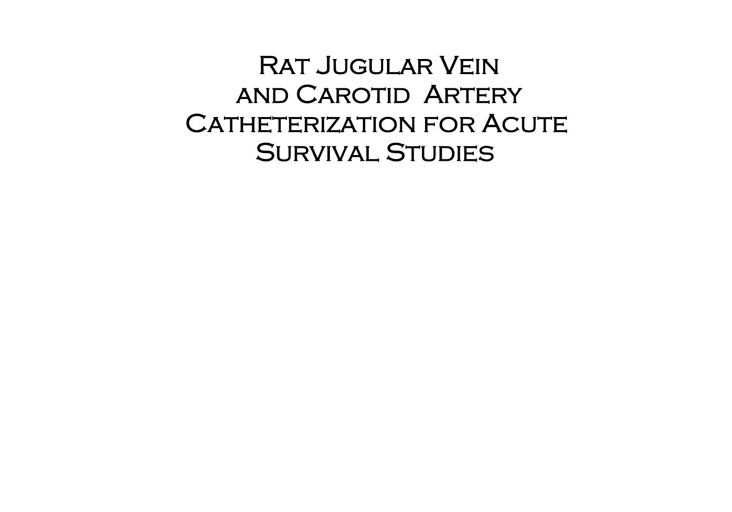 Rat Jugular Vein and Carotid Artery Catheterization for Acute Survival Studies: A Practical Guide by Angela Heiser John H.K. Liu (auth.)
