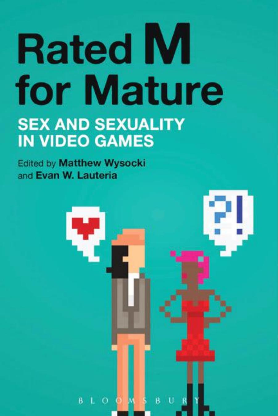 Rated M for Mature: Sex and Sexuality in Video Games by Matthew Wysocki
