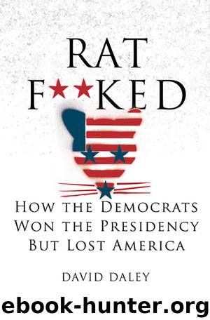 Ratf**ked: The True Story Behind the Secret Plan to Steal America's Democracy by David Daley