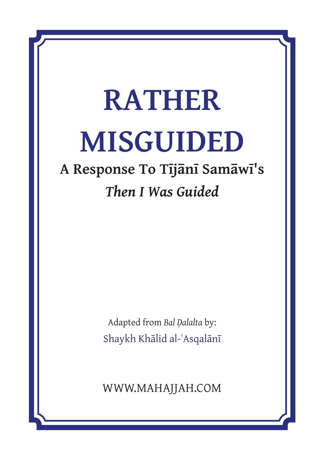 Rather Misguided, A Respknse to Tijani Samawiâs: Then I was Guided by Khalid al-Asqalani