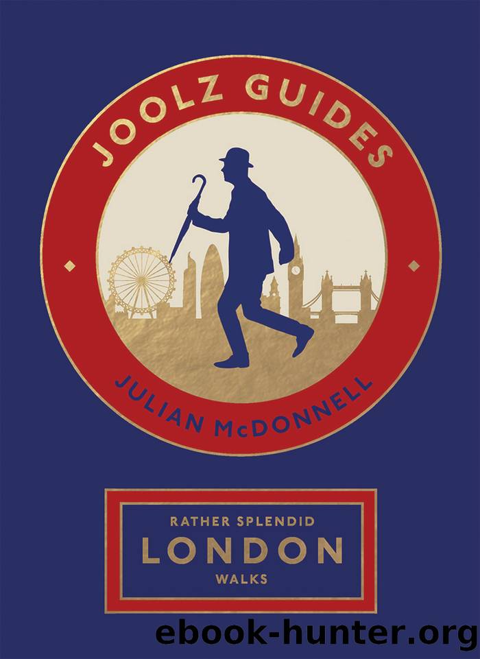 Rather Splendid London Walks: Joolz Guides' Quirky and Informative Walks Through the World's Greatest Capital City by Julian McDonnell