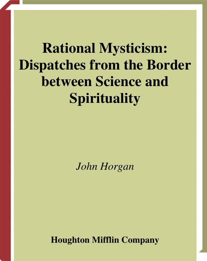 Rational Mysticism: Dispatches from the Border Between Science and Spirituality by John Horgan