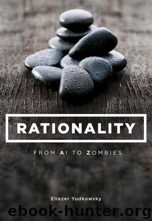 Rationality- From AI to Zombies by Eliezer Yudkowsky