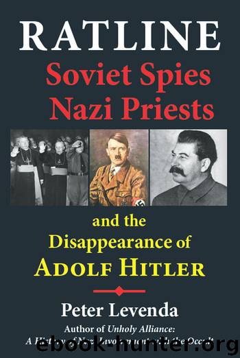 Ratline: Soviet Spies, Nazi Priests, and the Disappearance of Adolf Hitler by Levenda Peter