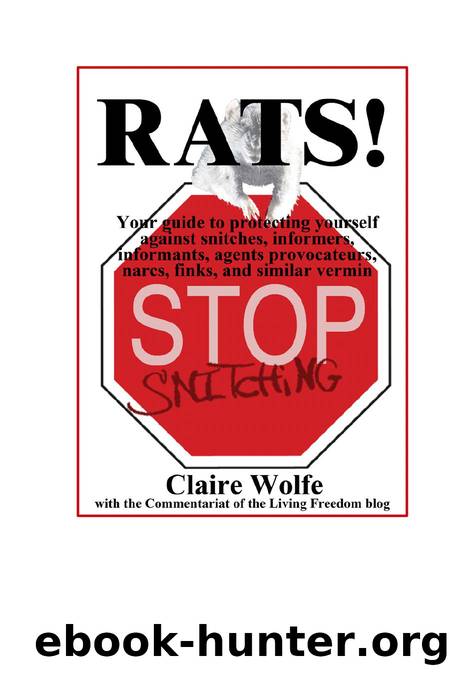Rats Your Guide to Protecting Yourself Against Snitches, Informers, Informants, Agents Provocateurs, Narcs, Finks, and Similar by Unknown