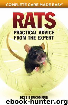 Rats: Practical, Accurate Advice from the Expert (Complete Care Made Easy) by Debbie Ducommum
