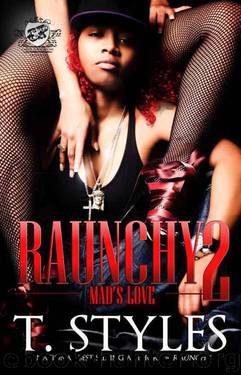 Raunchy 2: Mad's Love (The Cartel Publications Presents) by Styles T