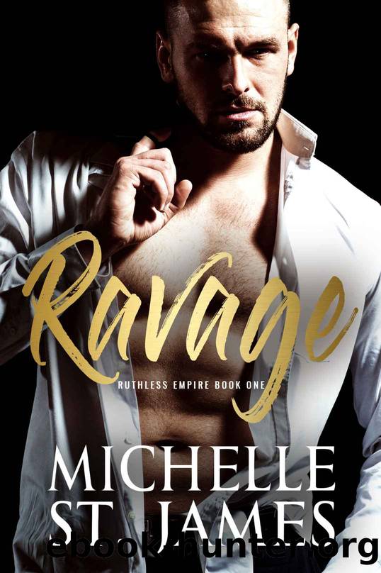 Ravage (Ruthless Empire Book 1) by Michelle St. James