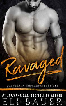 Ravaged (Seduced By Innocence Book 1) by Eli Bauer