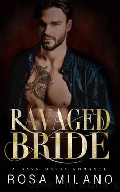 Ravaged Beauty: A Dark Mafia Romance by Rosa Milano