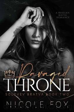 Ravaged Throne: A Russian Mafia Romance by Nicole Fox