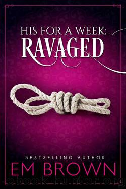 Ravaged: A Billionaire Auction Romance (His For A Week Book 2) by Em Brown