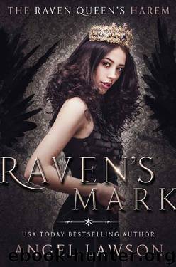 Raven's Mark: (The Raven Queen's Harem Part One) by Angel Lawson