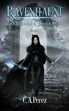 Ravenhaunt (The Rhynvold Chronicles Book 1) by C. A. Perez