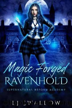 Ravenhold: Magic Forged: A Dark Academy Romance (Ravenhold Supernatural Reform Academy Book 2) by LJ Swallow