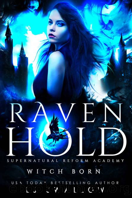 Ravenhold: Witch Born: A Dark Academy Romance (Ravenhold Supernatural Reform Academy Book 1) by LJ Swallow