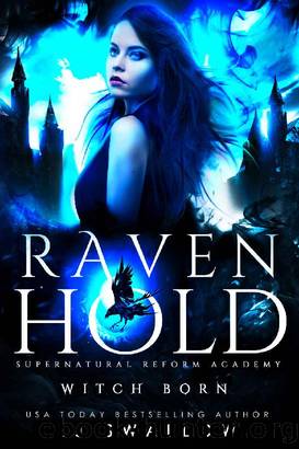 Ravenhold: Witch Born: A Reverse Harem Academy Romance (Ravenhold Supernatural Reform Academy Book 1) by LJ Swallow