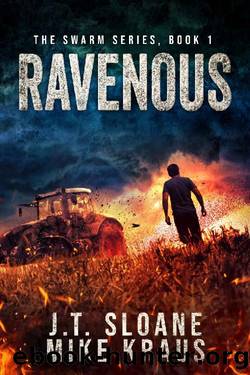 Ravenous - Swarm Book 1: (An Epic Post-Apocalyptic Survival Thriller) by J.T. Sloane & Mike Kraus