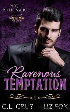 Ravenous Temptation (Risque Billionaires' Club Book 2) by C.L. Cruz & Liz Fox