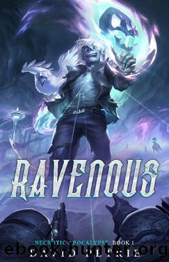 Ravenous: A Zombie Apocalypse LitRPG (Necrotic Apocalypse Book 1) by David Petrie