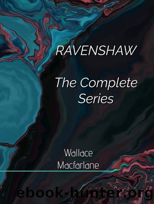 Ravenshaw, The Complete Series by Wallace Macfarlane