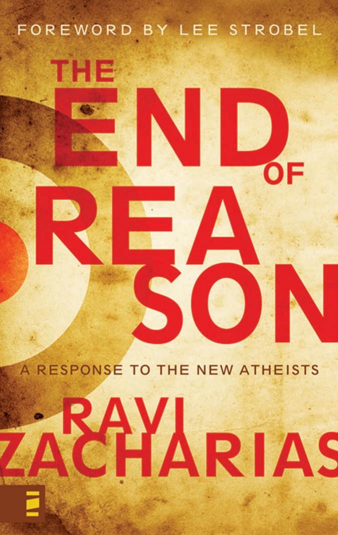 Ravi Zacharias - The End of Reason - A Response to the New Atheists by pdf