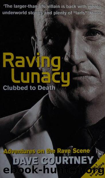 Raving lunacy : clubbed to death : adventures on the rave scene by Courtney Dave 1959-