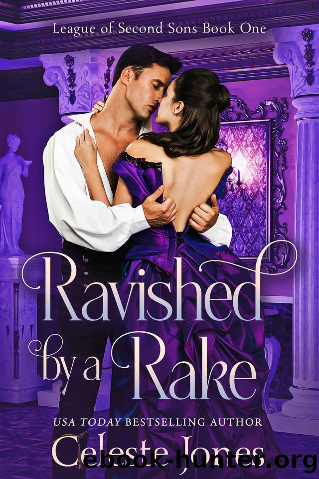 Ravished By A Rake: An Opposites Attract, Arranged Marriage Regency Romance (League of Second Sons Book 1) by Celeste Jones