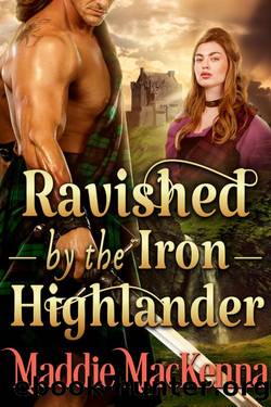 Ravished by the Iron Highlander: A Steamy Scottish Historical Romance Novel by Maddie MacKenna & Cobalt Fairy